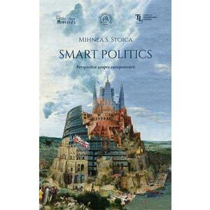 Smart Politics. Perspective asupra europenizarii - Mihnea S. Stoica imagine