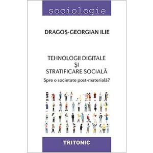 Tehnologii digitale si stratificare sociala - Dragos-Georgian Ilie imagine