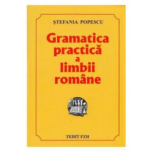 Gramatica practica a limbii romane - Stefania Popescu imagine