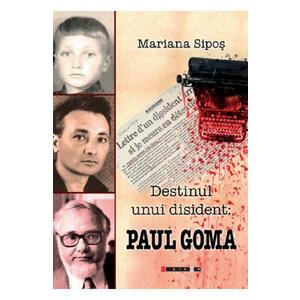 Destinul unui disident: Paul Goma - Mariana Sipos imagine