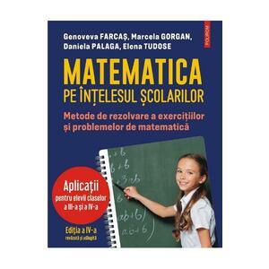 Matematica pe intelesul scolarilor - Genoveva Farcas, Marcela Gorgan, Daniela Palaga, Elena Tudose imagine