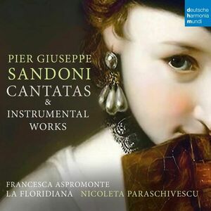 Pier Giuseppe Sandoni: Cantatas & Instrumental Works | Francesca Aspromonte, Nicoleta Paraschivescu, La Floridiana imagine