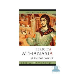 Fericita Athanasia si idealul pustiei - Alexander Priklonsky imagine