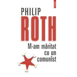 M-am maritat cu un comunist - Philip Roth imagine