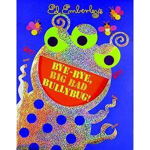 Bye-Bye, Big Bad Bullybug! imagine