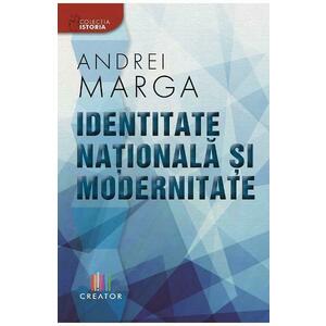 Identitate nationala si modernitate - Andrei Marga imagine