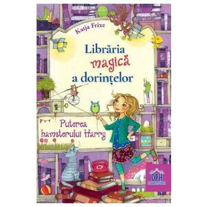 Libraria magica a dorintelor Vol.2: Puterea hamsterului Harry - Katja Frixe imagine