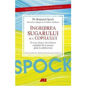 Dr. Spock. Ingrijirea sugarului si a copilului - Benjamin Spock, Robert Needlman imagine