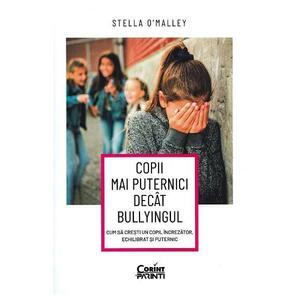 Copii mai puternici decat bullyingul - Stella O'Malley imagine