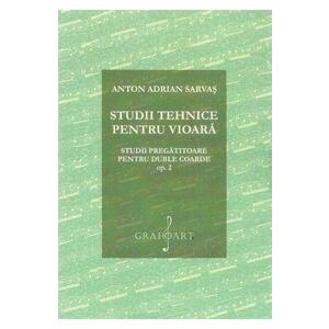 Studii tehnice pentru vioara. Studii pregatitoare pentru duble coarde Opus 2 - Anton Adrian Sarvas imagine