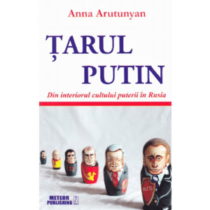 Tarul Putin - Anna Arutunyan imagine