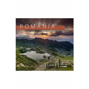 Romania: Impresii, lumina si culoare. Impressions, Light and Colour - Florin Andreescu, Dana Ciolca imagine