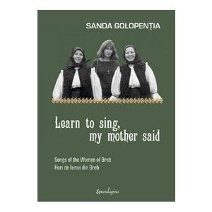 Learn to sing, my mother said - Sanda Golopentia imagine