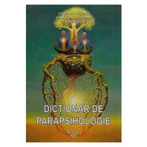 Dictionar de parapsihologie - Emilian M. Dobrescu, Edith Mihaela Dobrescu, Dragos Argesanu imagine