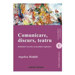 Comunicare, Discurs, Teatru - Angelica Hobjila imagine