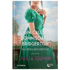 Din cauza domnisoarei Bridgerton - Julia Quinn imagine