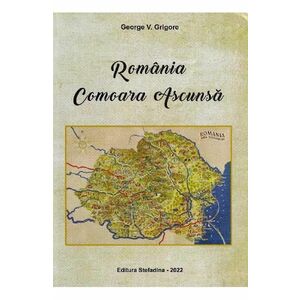 Romania. Comoara ascunsa - George V. Grigore imagine