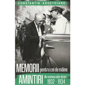 Memorii pentru cei de maine. Amintiri din vremea celor de ieri 1932-1934 Vol.7 - Constantin Argetoianu imagine