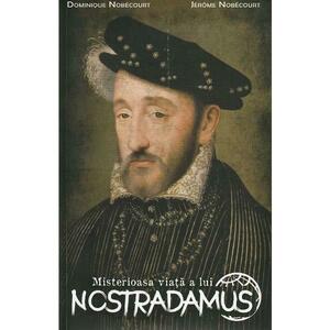 Misterioasa viata a lui Nostradamus - Dominique Nobecourt, Jerome Nobecourt imagine
