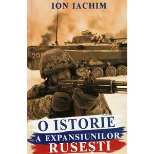 O istorie a expansiunilor rusesti - Ion Iachim imagine