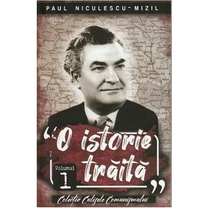 O istorie traita Vol.1 - Paul Niculescu-Mizil imagine