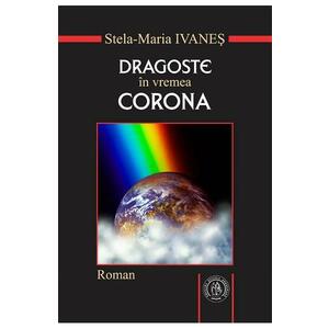 Dragoste in vremea Corona - Stela-Maria Ivanes imagine
