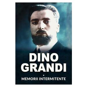 Memorii intermitente - Dino Grandi imagine
