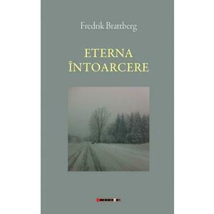Eterna intoarcere - Fredrik Brattberg imagine