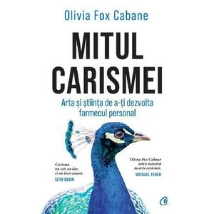 Mitul Carismei - Olivia Fox Cabane imagine