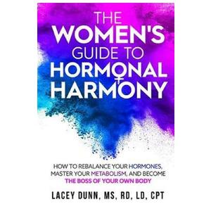 The Women's Guide to Hormonal Harmony - Lacey Dunn imagine