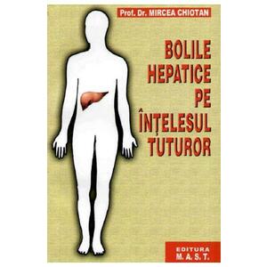 Bolile hepatice pe intelesul tuturor - Mircea Chiotan imagine