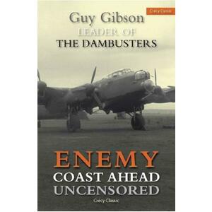 Enemy Coast Ahead Uncensored - Guy Gibson imagine