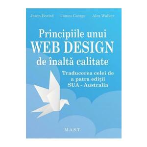 Principiile unui Web Design de inalta calitate - Jason Beaird, James George, Alex Walker imagine
