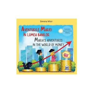 Aventurile Mariei in lumea banilor. Maria's Adventures in the World of Money - Simona Misir imagine