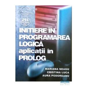 Initiere in programarea logica. Aplicatii in Prolog - Mariana Neagu imagine