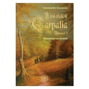 A fost odata in Carpatia Vol.2 - Constantin Ciceovan imagine