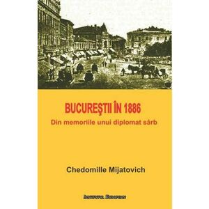 Bucurestii in 1886 - Chedomille Mijatovich imagine