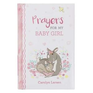 Prayers for My Baby Girl - Carolyn Larsen imagine