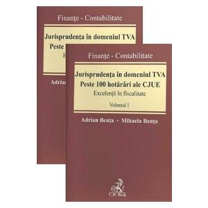 Jurisprudenta in domeniul TVA. Peste 100 hotarari ale CJUE Vol.1+2 - Adrian Benta, Mihaela Benta imagine