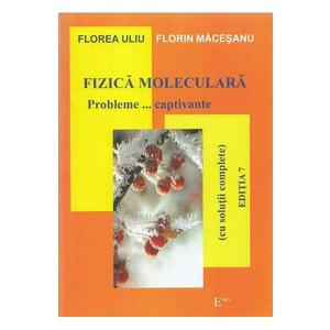 Fizica moleculara. Probleme... captivante - Florea Uliu, Florin Macesanu imagine