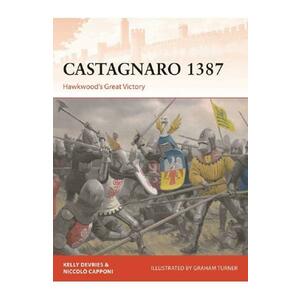 Castagnaro 1387. Hawkwood's Great Victory - Kelly DeVries, Niccolo Capponi imagine