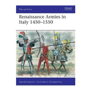 Renaissance Armies in Italy 1450-1550 - Gabriele Esposito imagine