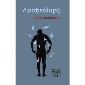 #potisalupti - Alex Sandulache imagine