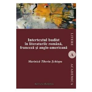 Intertextul budist in literaturile romana, franceza si anglo-americana - Marinica Tiberiu Schiopu imagine