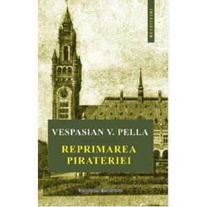 Reprimarea pirateriei - Vespasian V. Pella imagine