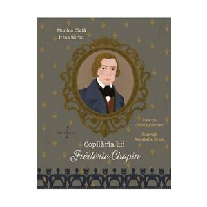 Copilaria lui Frederic Chopin - Monica Ciuta, Irina Sarbu imagine