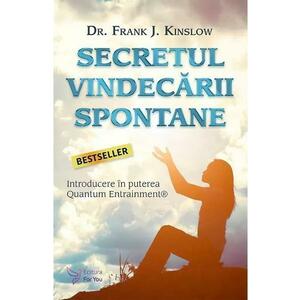 Secretul vindecarii spontane - Frank J. Kinslow imagine