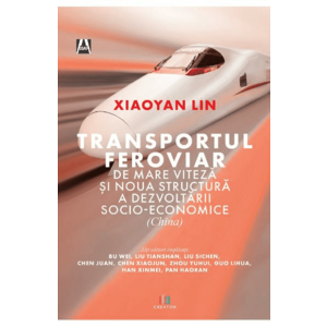 Transportul feroviar de mare viteza si noua structura a dezvoltarii socio-economice - Xiaoyan Lin imagine