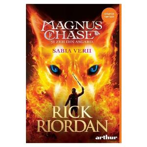 Magnus Chase si zeii din Asgard Vol.1. Sabia Verii - Rick Riordan imagine