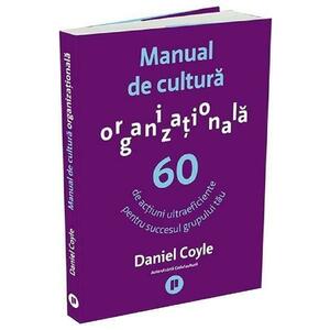 Manual de cultura organizationala - Daniel Coyle imagine